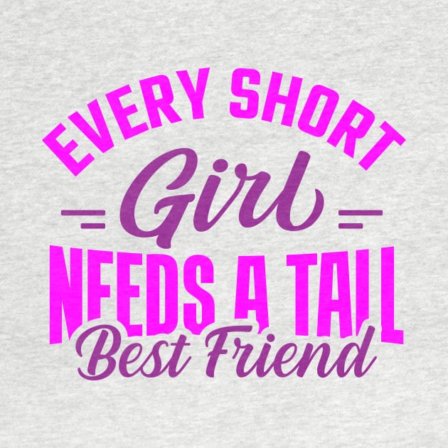 Every Short Girl Needs a Tall Best Friend by TheDesignDepot